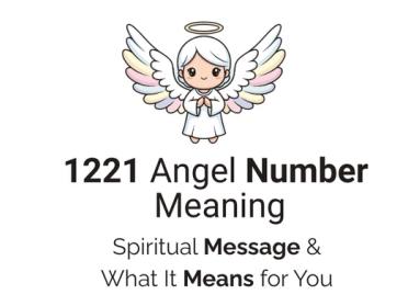 1221 Angel Number Meaning