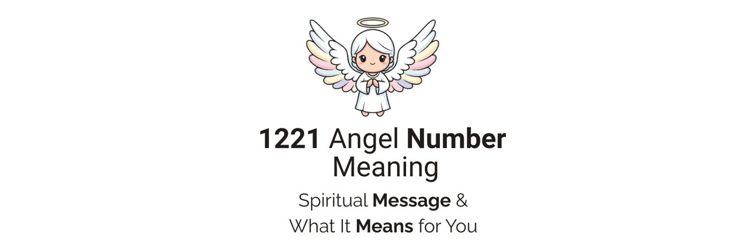 1221 Angel Number Meaning