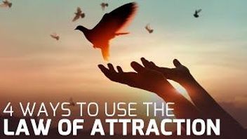 4 Ways to Make the Law of Attraction Work Every Time