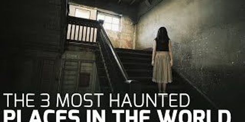 The 3 Most Haunted Places in the World