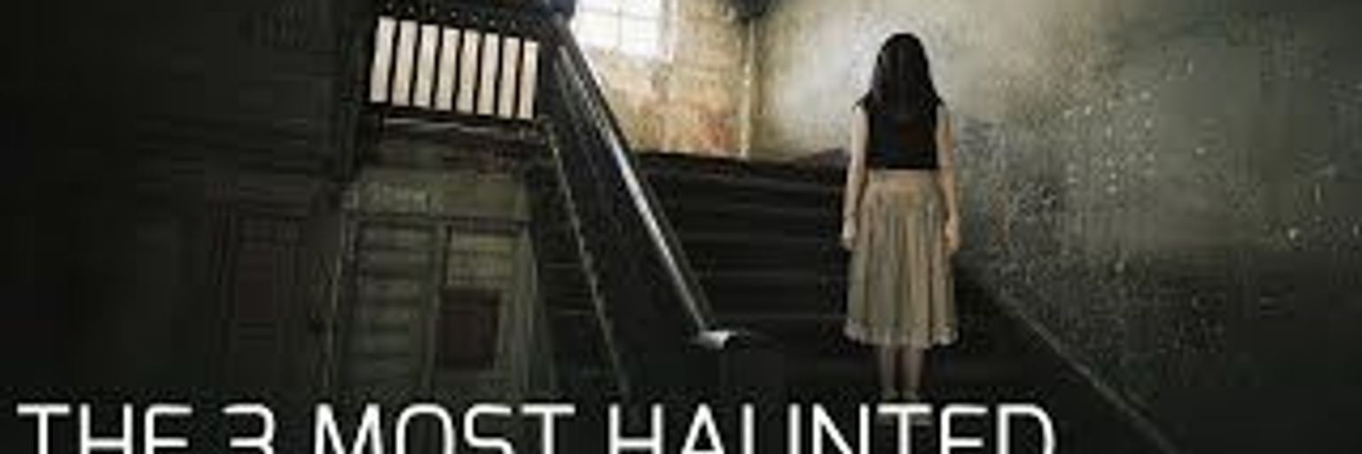 The 3 Most Haunted Places in the World