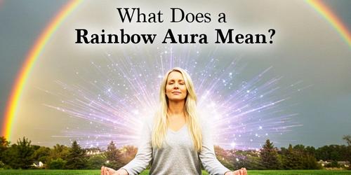 What Does a Rainbow Aura Mean?