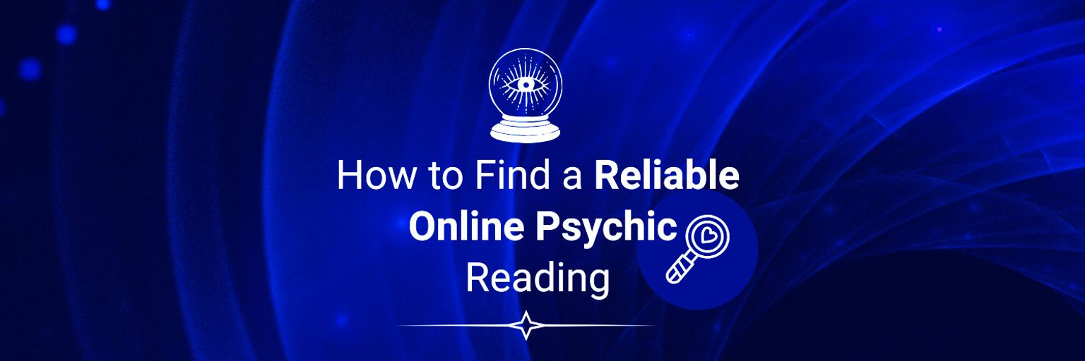 How to Find a Reliable Online Psychic Reading