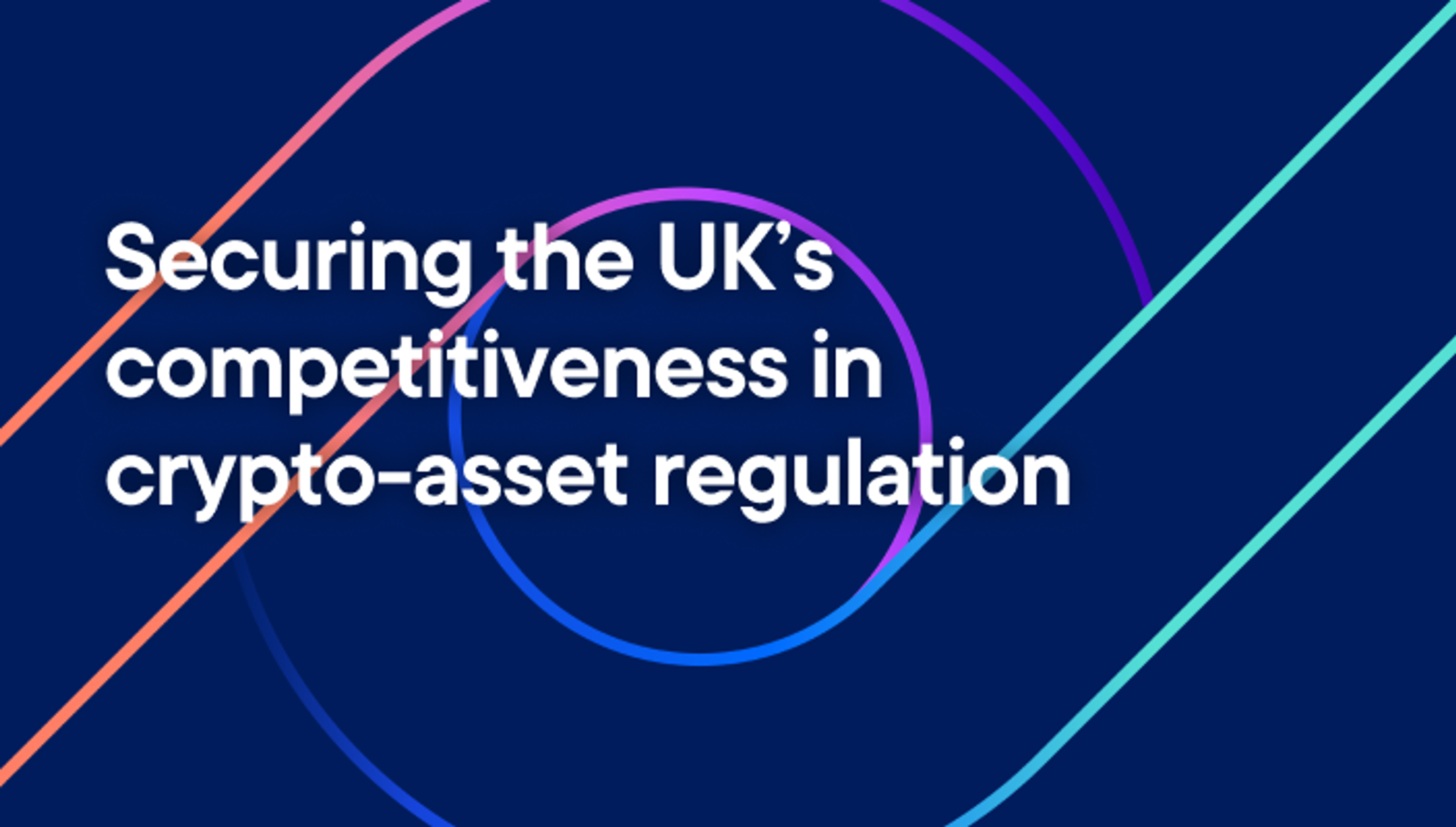 Securing the UK’s competitiveness in crypto asset regulation 