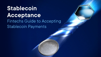 Stablecoin Acceptance: Fintechs Guide to Accepting Stablecoin Payments
