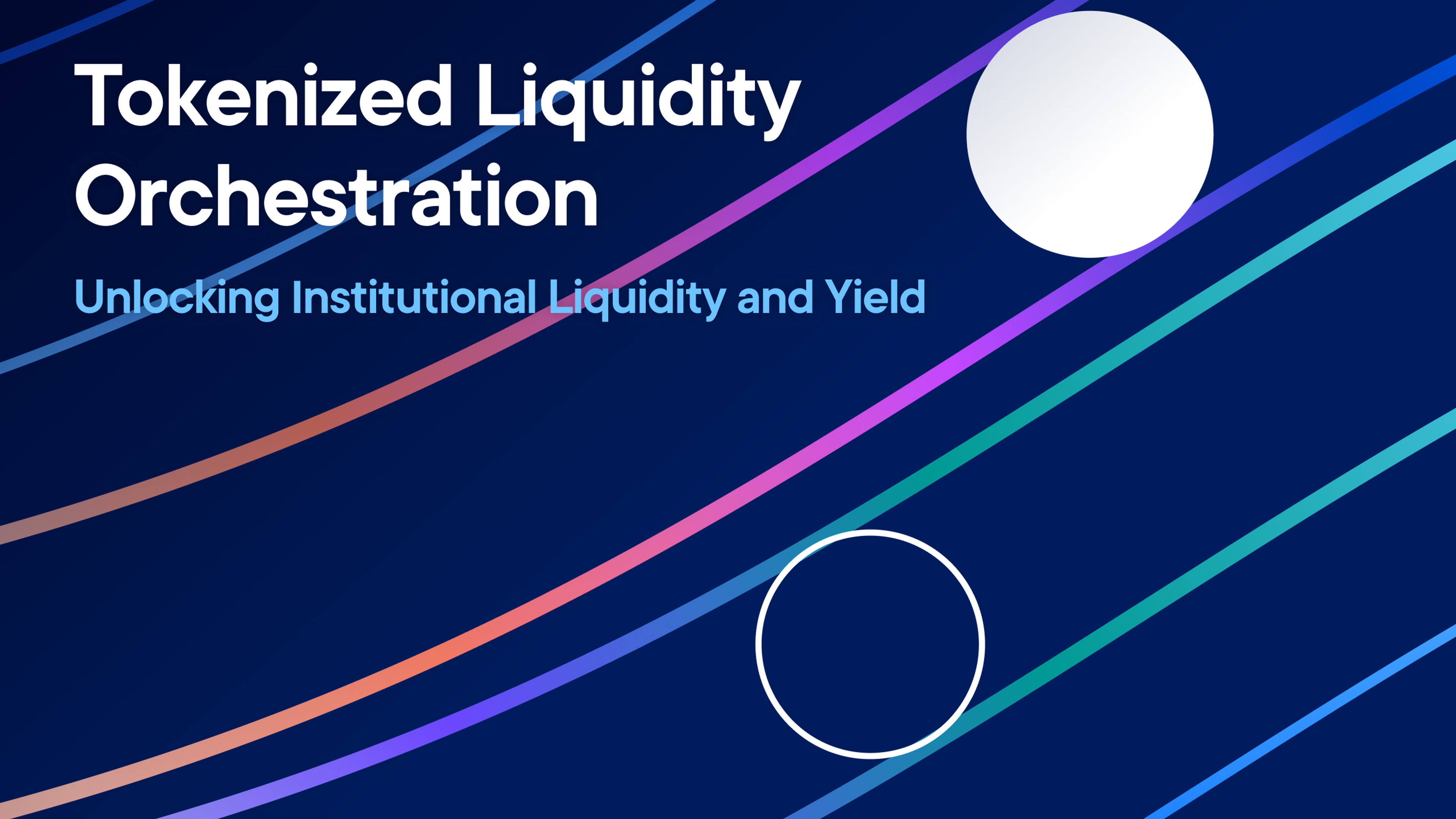 Tokenized Liquidity Orchestration: Unlocking Institutional Liquidity and Yield