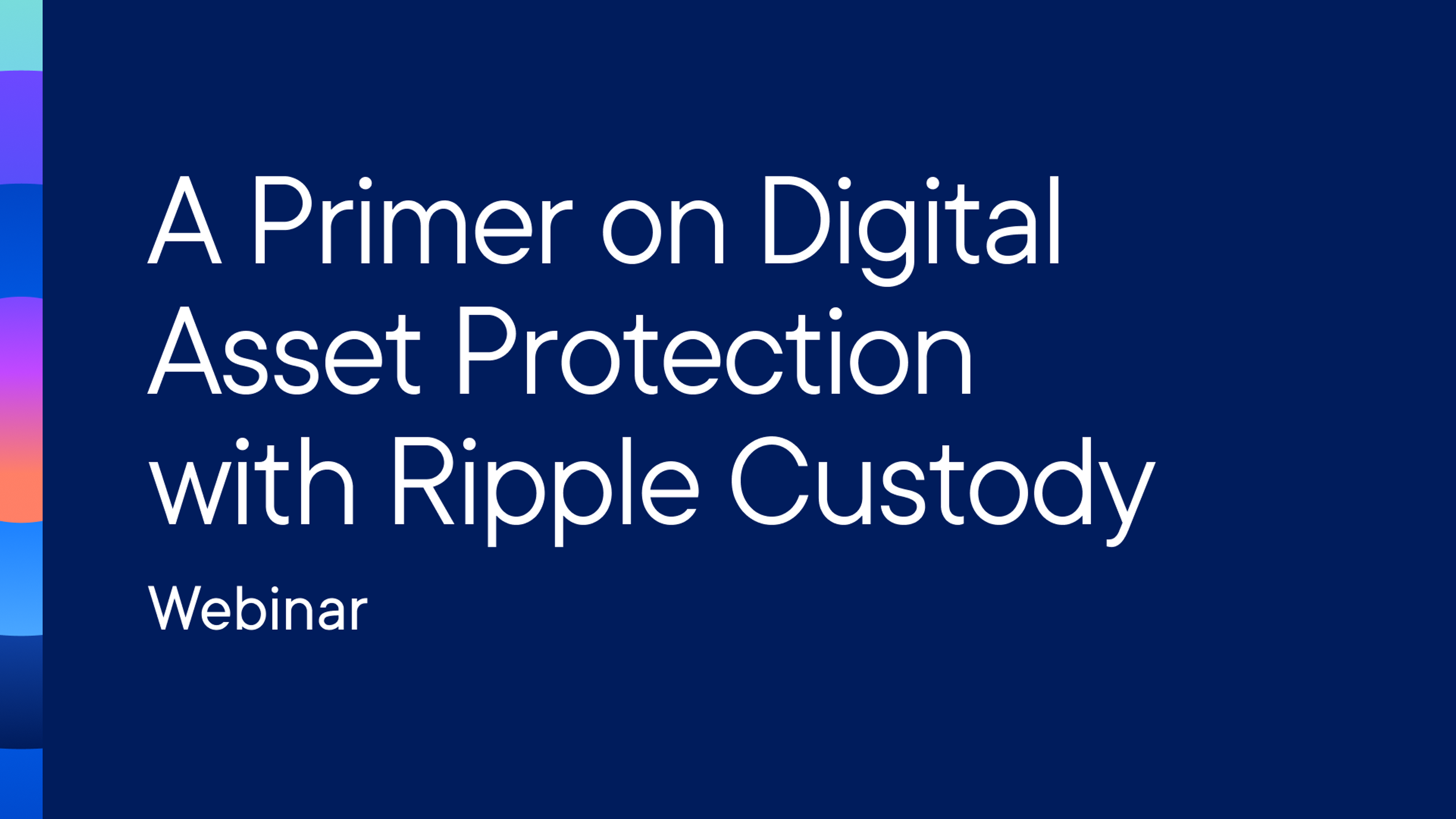 digital asset protection with ripple custody webinar