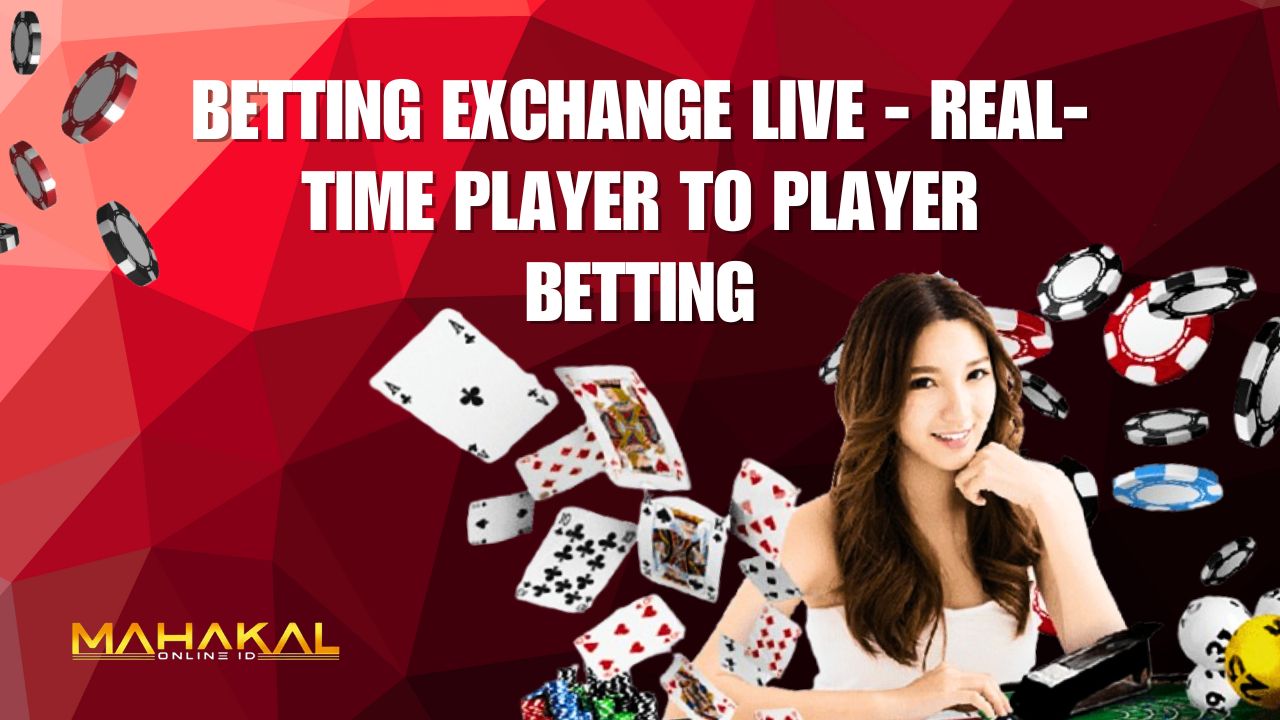 Betting Exchange Live - Real-Time Player to Player Betting