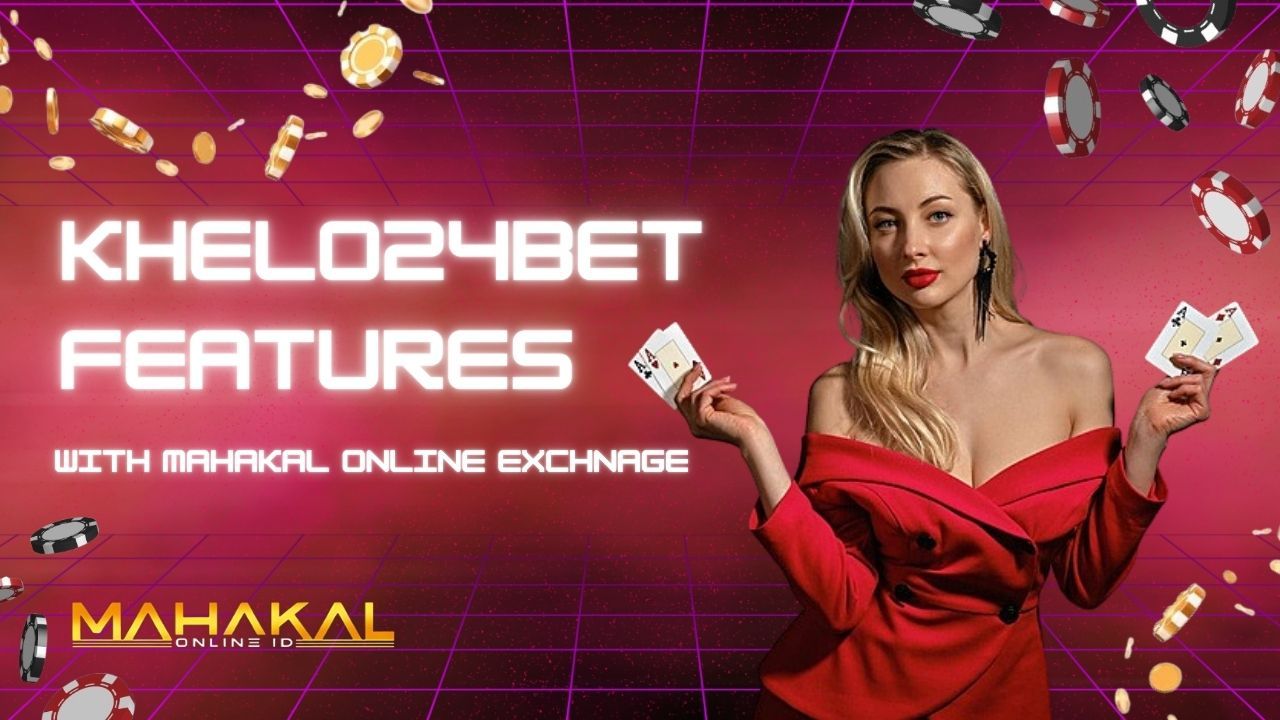 Khelo24Bet Features | Mahakal Book