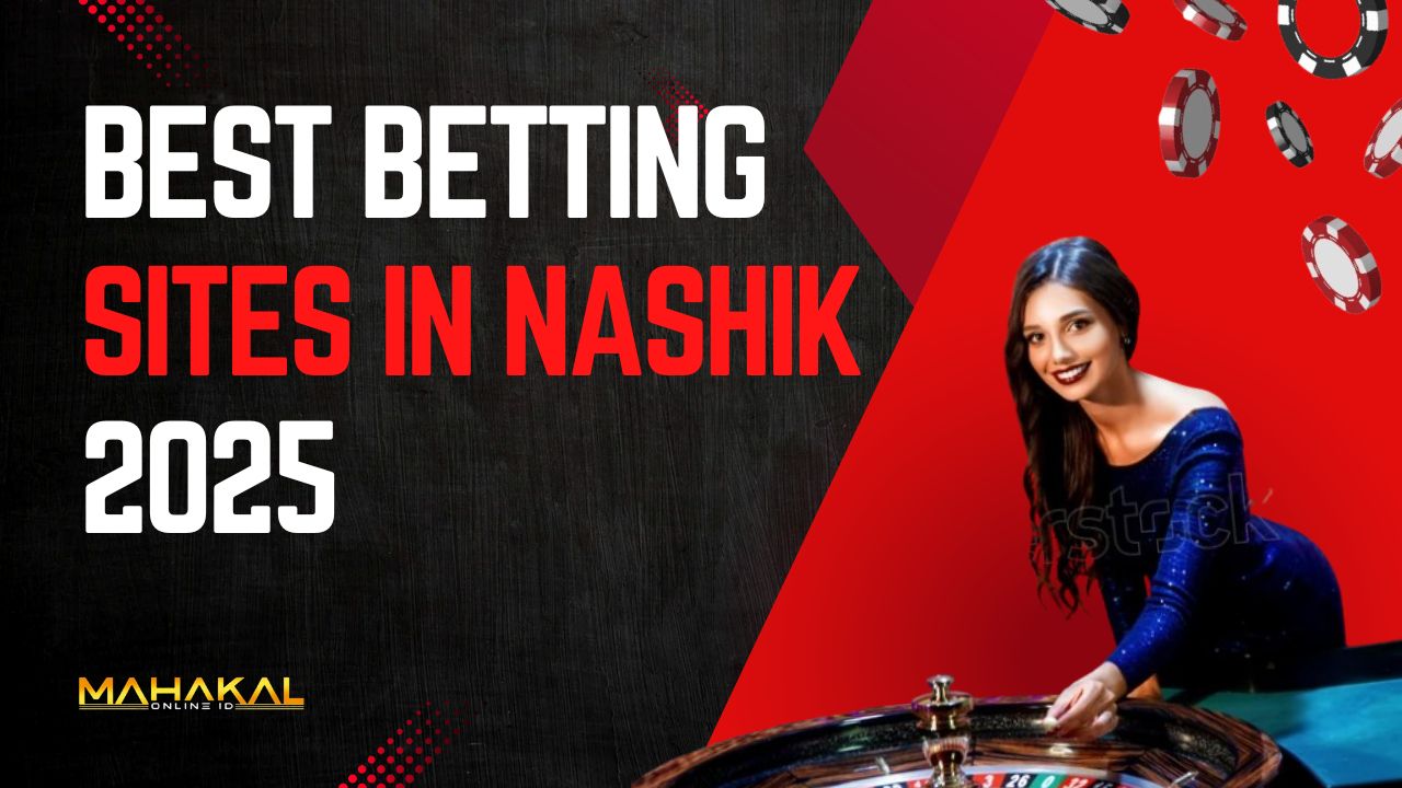 Best Betting Sites Nashik 2025 through Mahakal Book