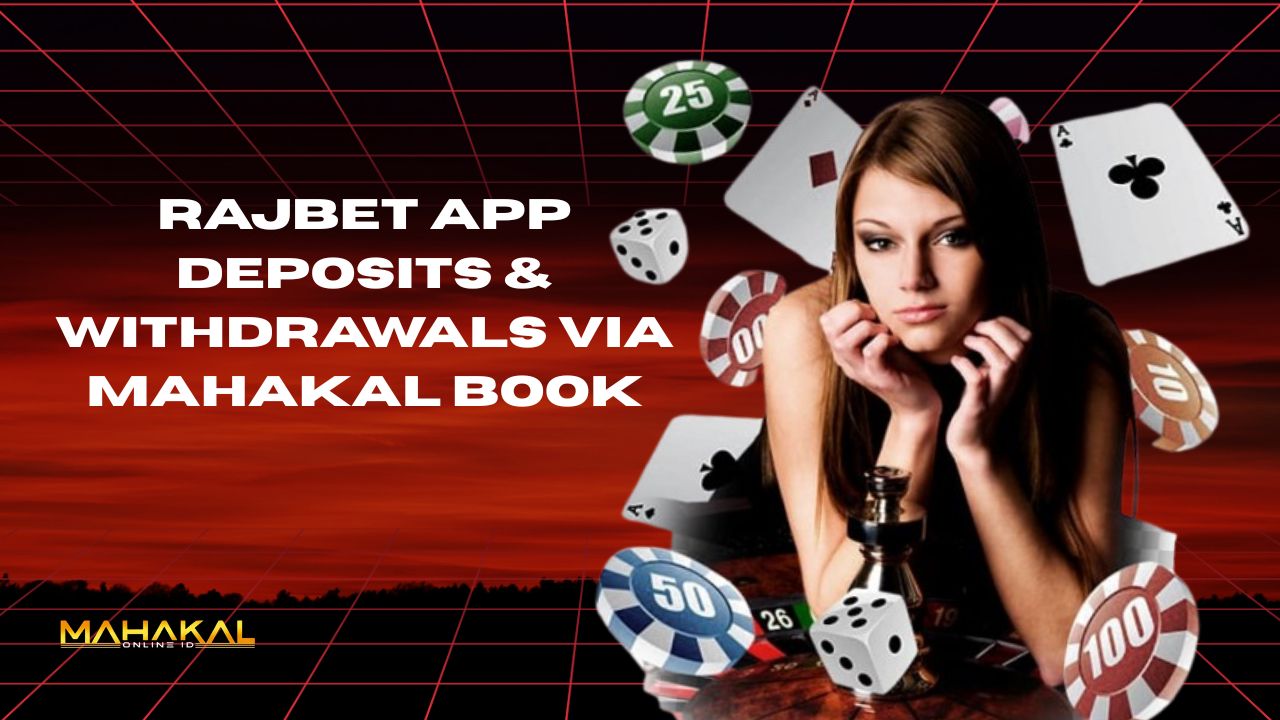 Rajbet App Deposits & Withdrawals via Mahakal Book