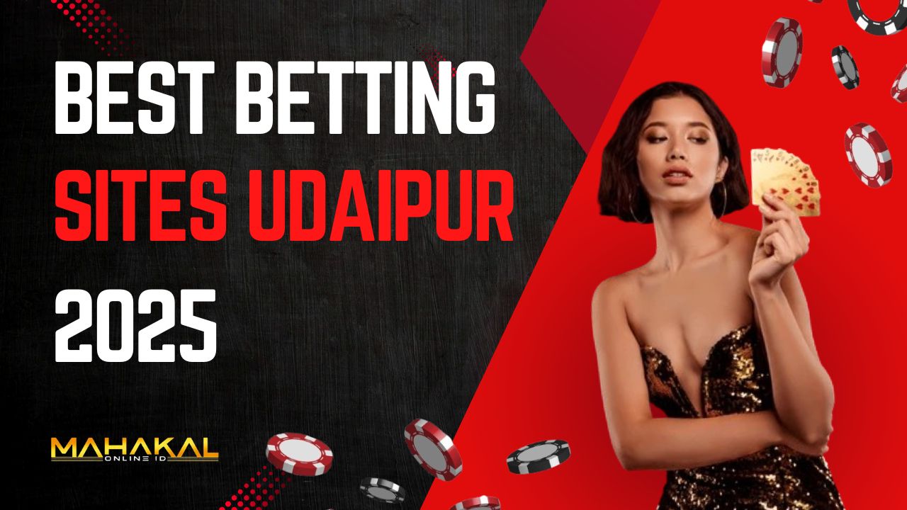 Best Betting Sites Udaipur 2025 through Mahakal