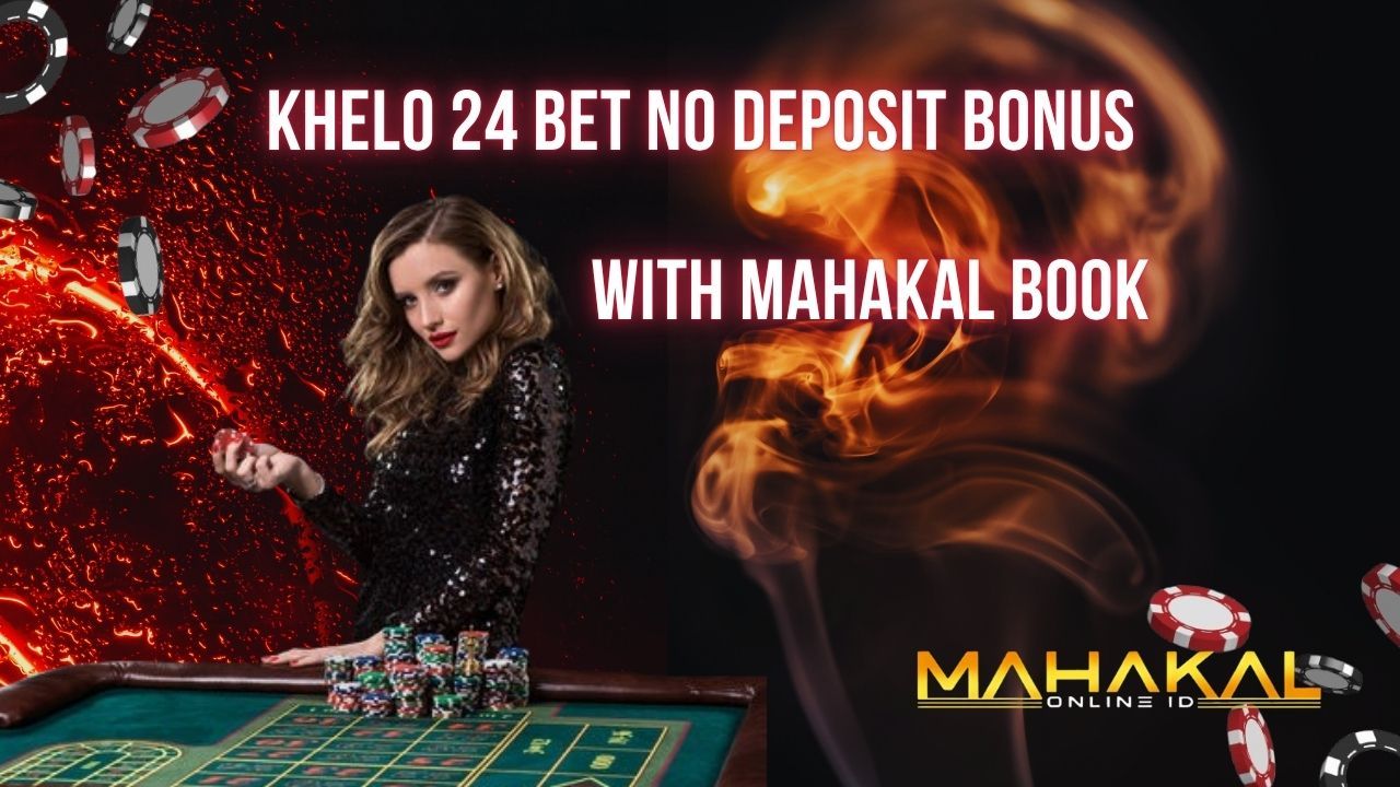 Khelo 24 Bet No Deposit Bonus