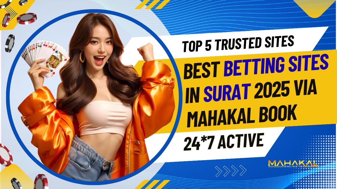 Best Betting Sites in Surat 2025 via Mahakal Book