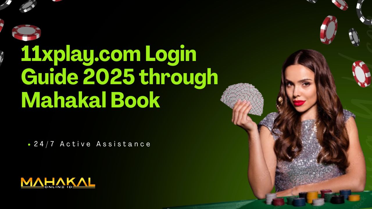 11xplay.com Login Guide 2025 through Mahakal Book
