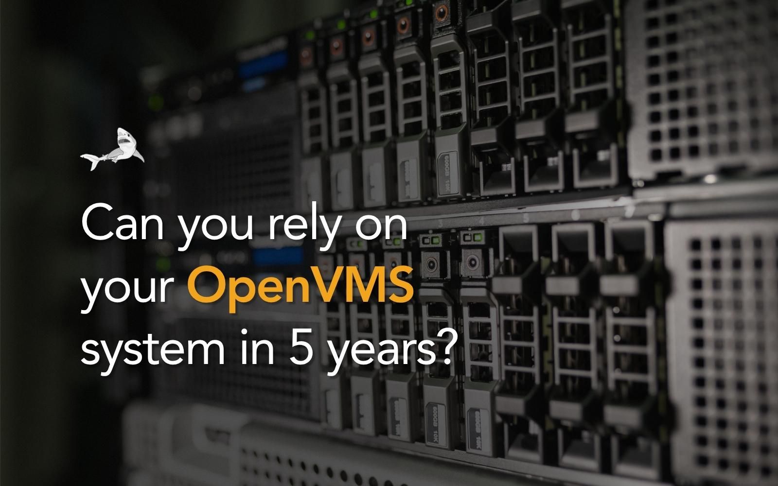 Close-up of enterprise server hardware with the text "Can you rely on your OpenVMS system in 5 years?"