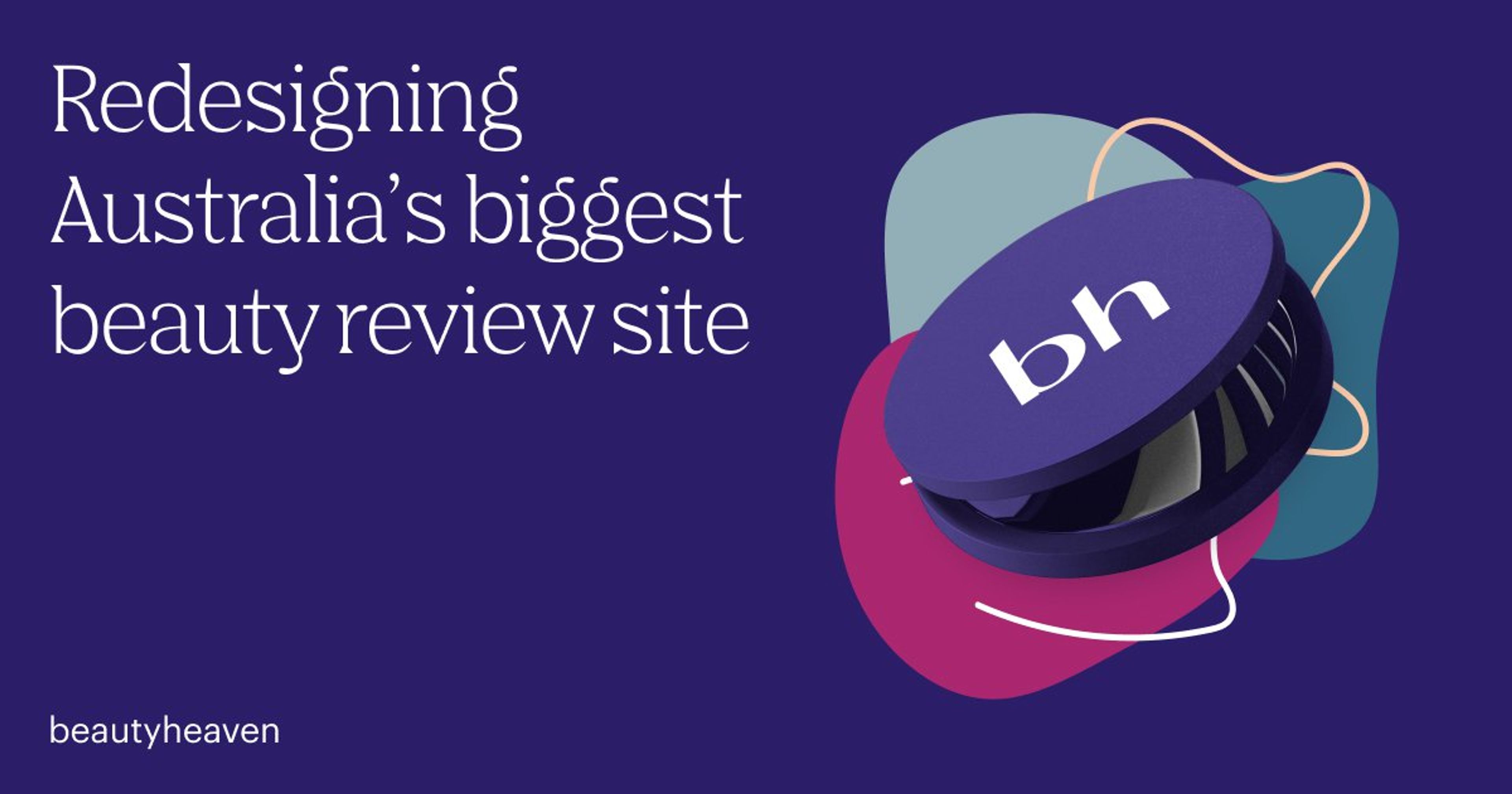 Beautyheaven case study: A redesign of Australia's largest beauty website