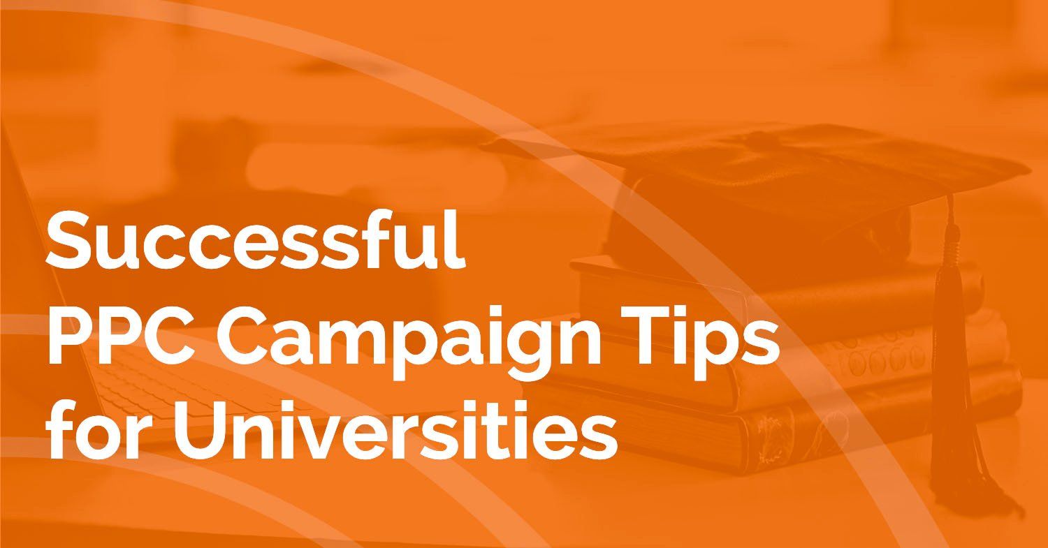 Successful PPC Campaign Tips to Boost University Applicants