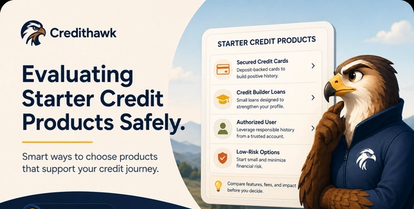 Identifying fit: How to Evaluate Starter Credit Products Safely