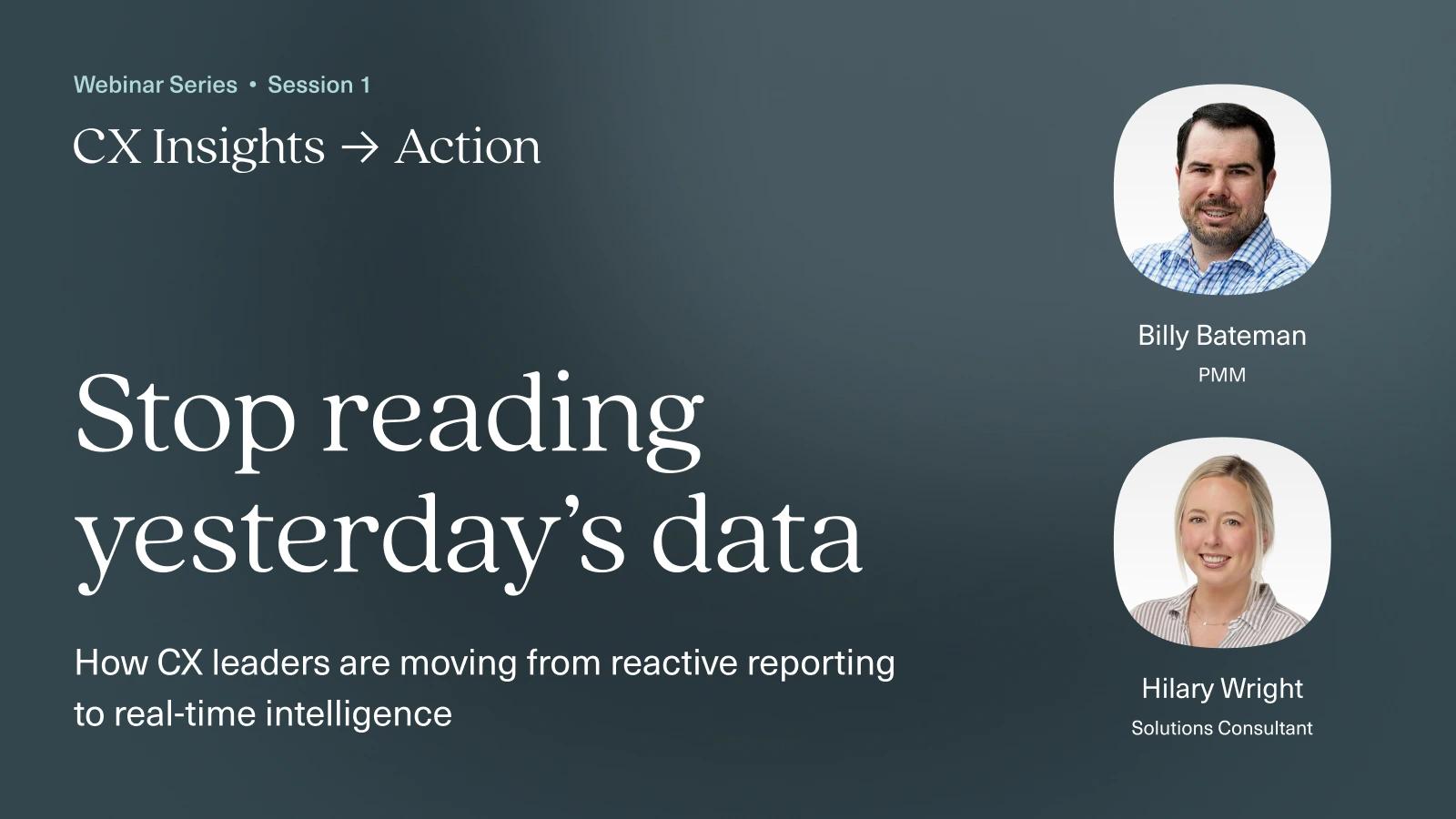 Stop Reading Yesterday's CX Data | Live Webinar Aug 18 | Kustomer — Kustomer event banner