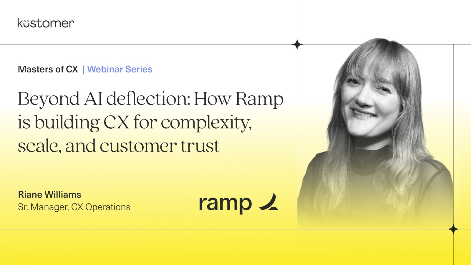 How Ramp Builds CX for Scale & Trust | Kustomer Webinar | Kustomer — Kustomer event banner