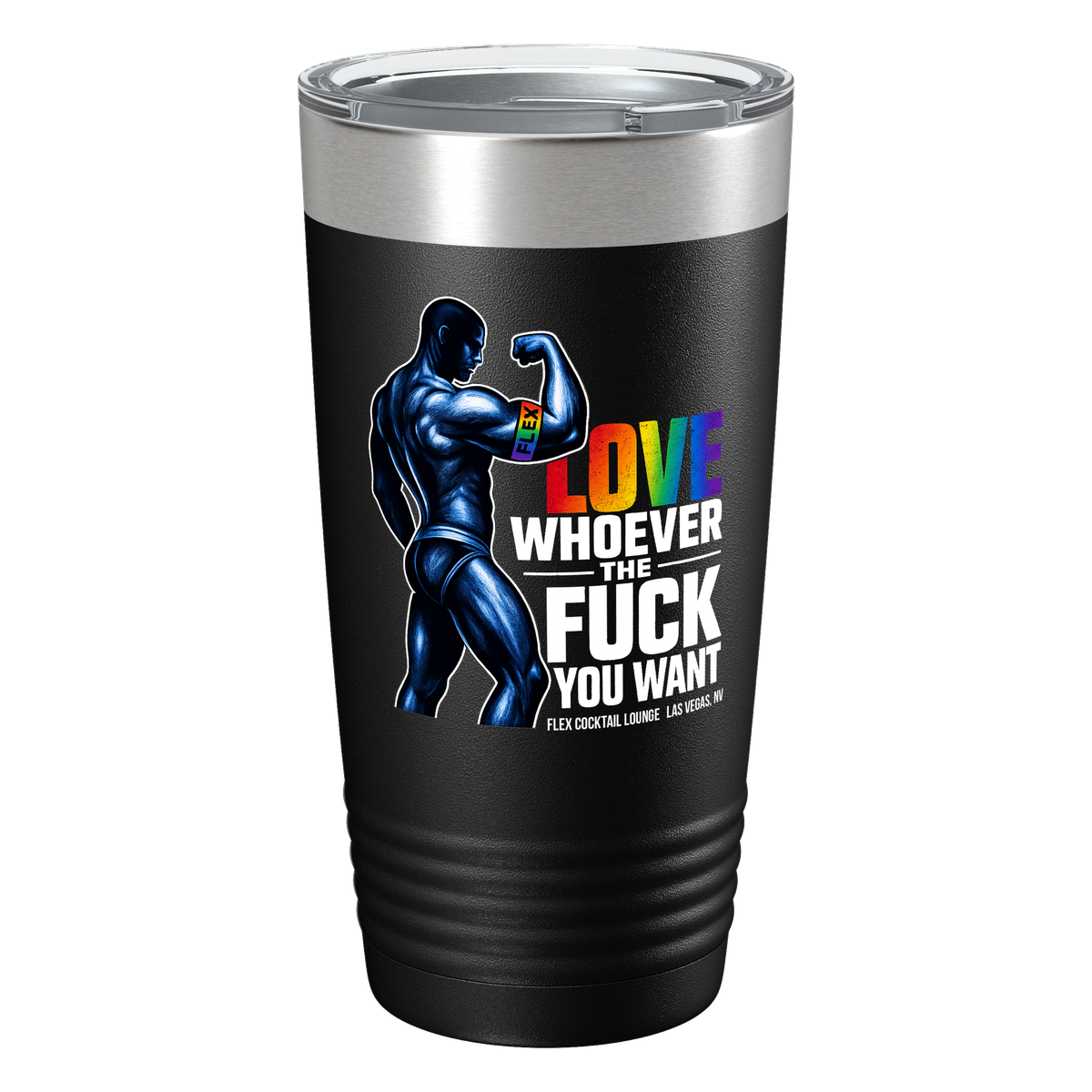 FLEX 20oz Tumbler — Love Whoever The Fuck You Want