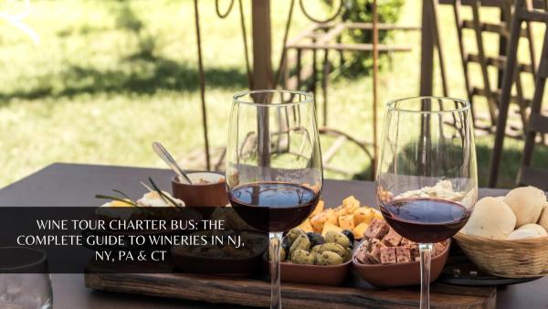 Wine Tour Charter Bus: The Complete Guide to Wineries in NJ, NY, PA & CT