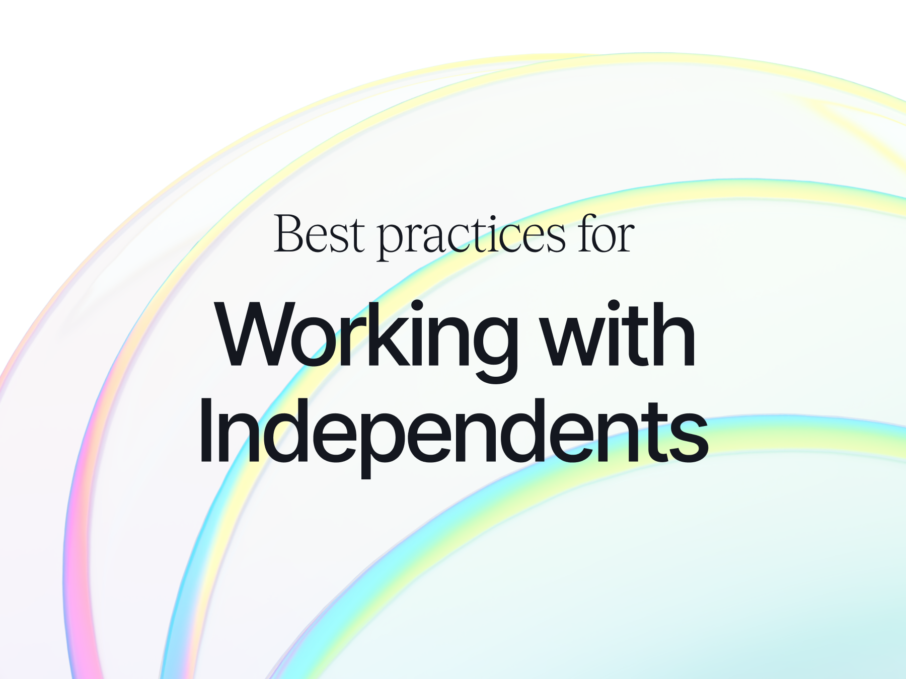 Best Practices for Working with Independents