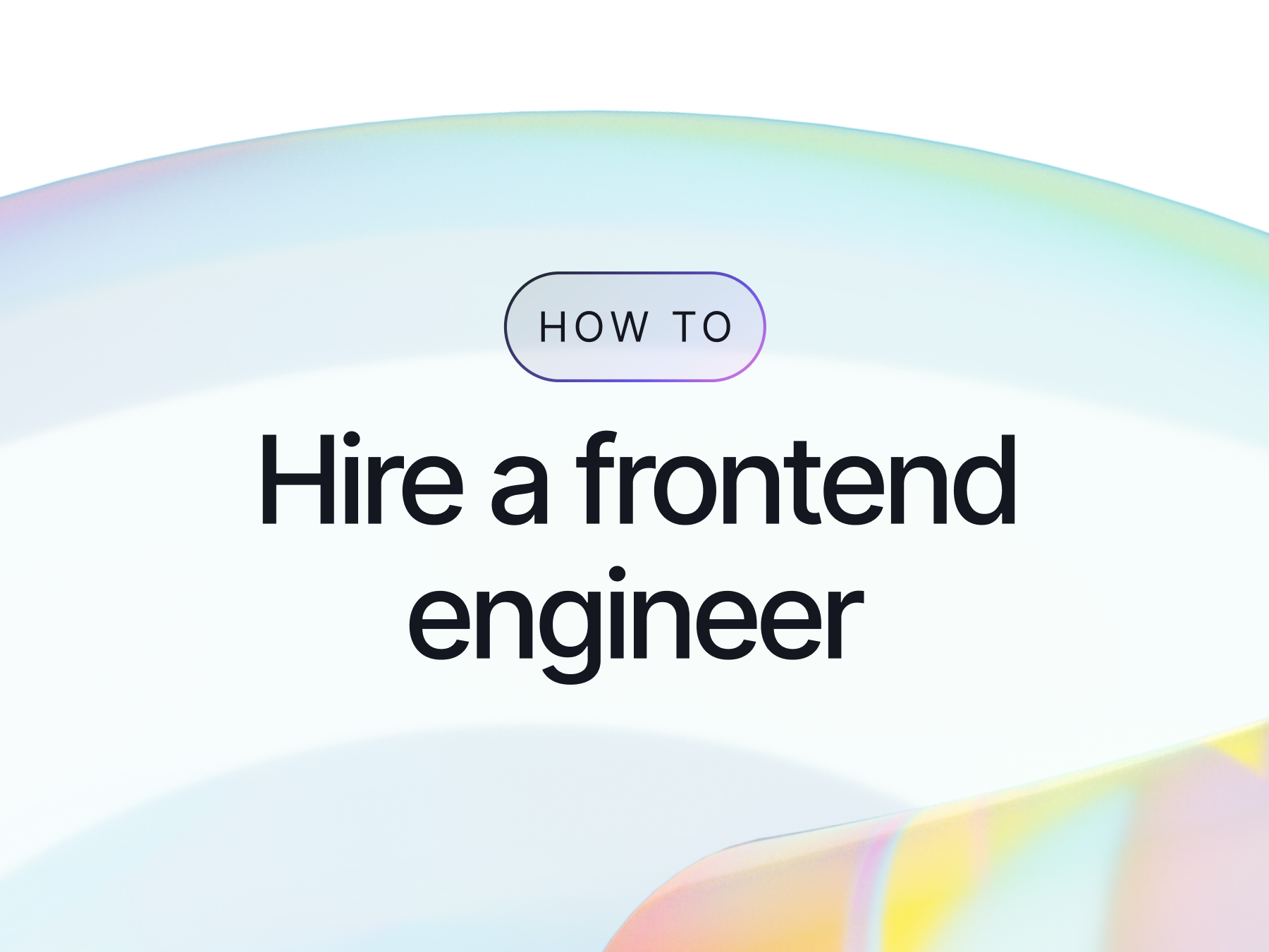 How to Hire a Frontend Engineer