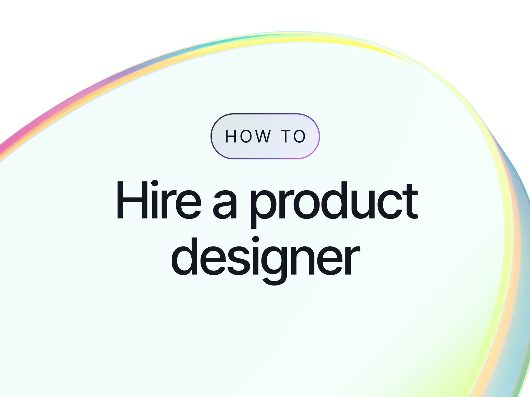 How to Hire a Product Designer