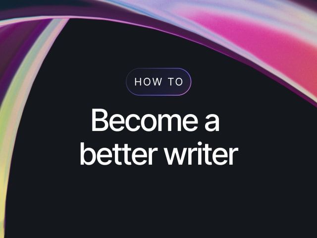 How to Become a Better Writer: 10 Effective Writing Tips