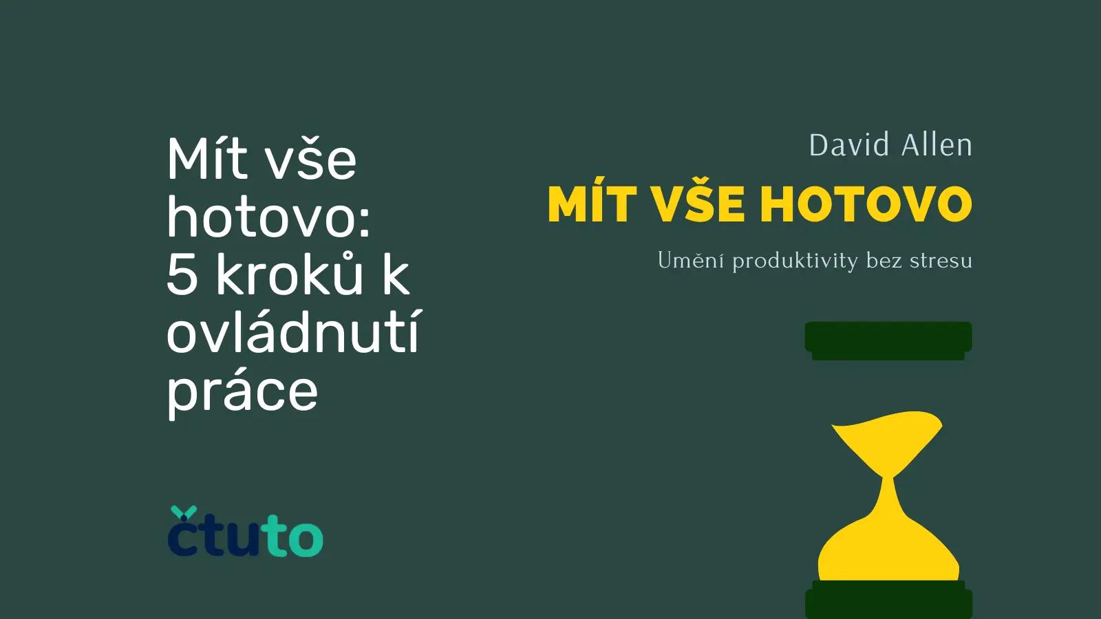 Mít vše hotovo – 5 kroků k ovládnutí práce