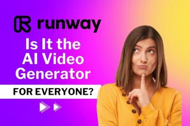 Runway ML: Is It the AI Video Generator For Everyone? [2024]