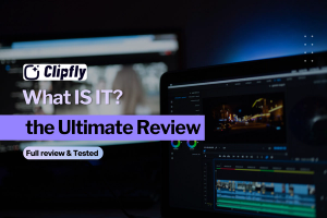 Clipfly: What Is It and the Ultimate Review [2025]