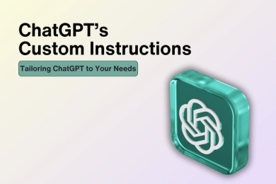 ChatGPT Custom Instructions: Tailoring ChatGPT to Your Needs