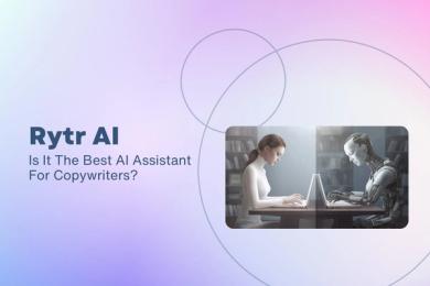 Rytr: Is It The Best AI Assistant For Copywriters?