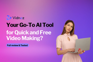 Vidnoz: Your Go-To AI Tool for Quick and Free Video Making? [2024]