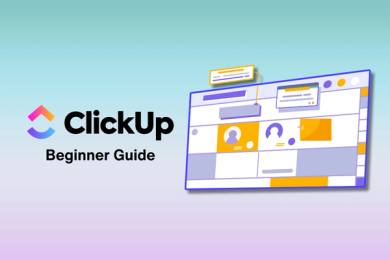 ClickUp Tutorial for Beginners: A Step-by-Step Guide