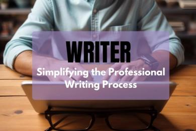 Writer: Simplifying the Professional Writing Process