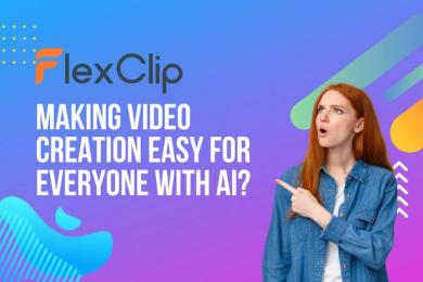 FlexClip: Making Video Creation Easy for Everyone with AI?