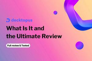 Decktopus: What Is It and the Ultimate Review [2024]