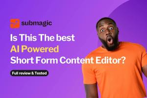 Submagic: Best AI-Powered Short Form Content Editor? [2024]