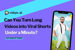 Vidyo.ai: Turn Long Videos into Viral Shorts in Under a Minute? [2024]
