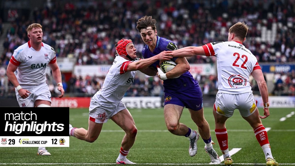 Rus Rugby Exeter Match highlights | Ulster Rugby v Exeter Chiefs, EPCR Challenge Cup ...