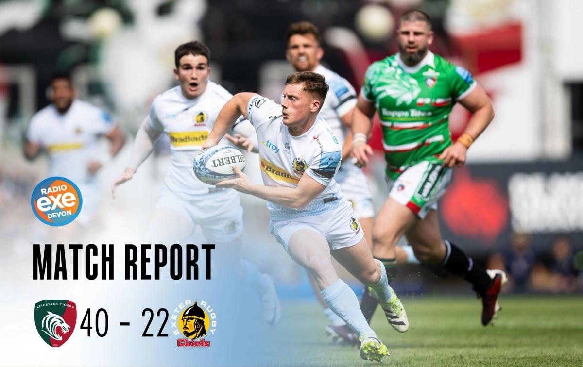 Radio Exe Match Report: Leicester Tigers 40 – 22 Exeter Chiefs | Exeter ...