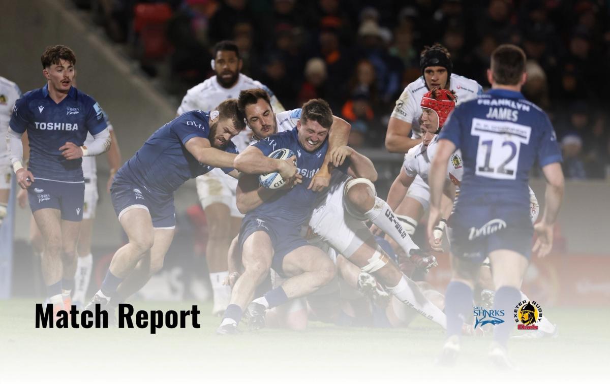 Match Report: Sale Sharks 28 – 10 Exeter Chiefs | Exeter Chiefs ...