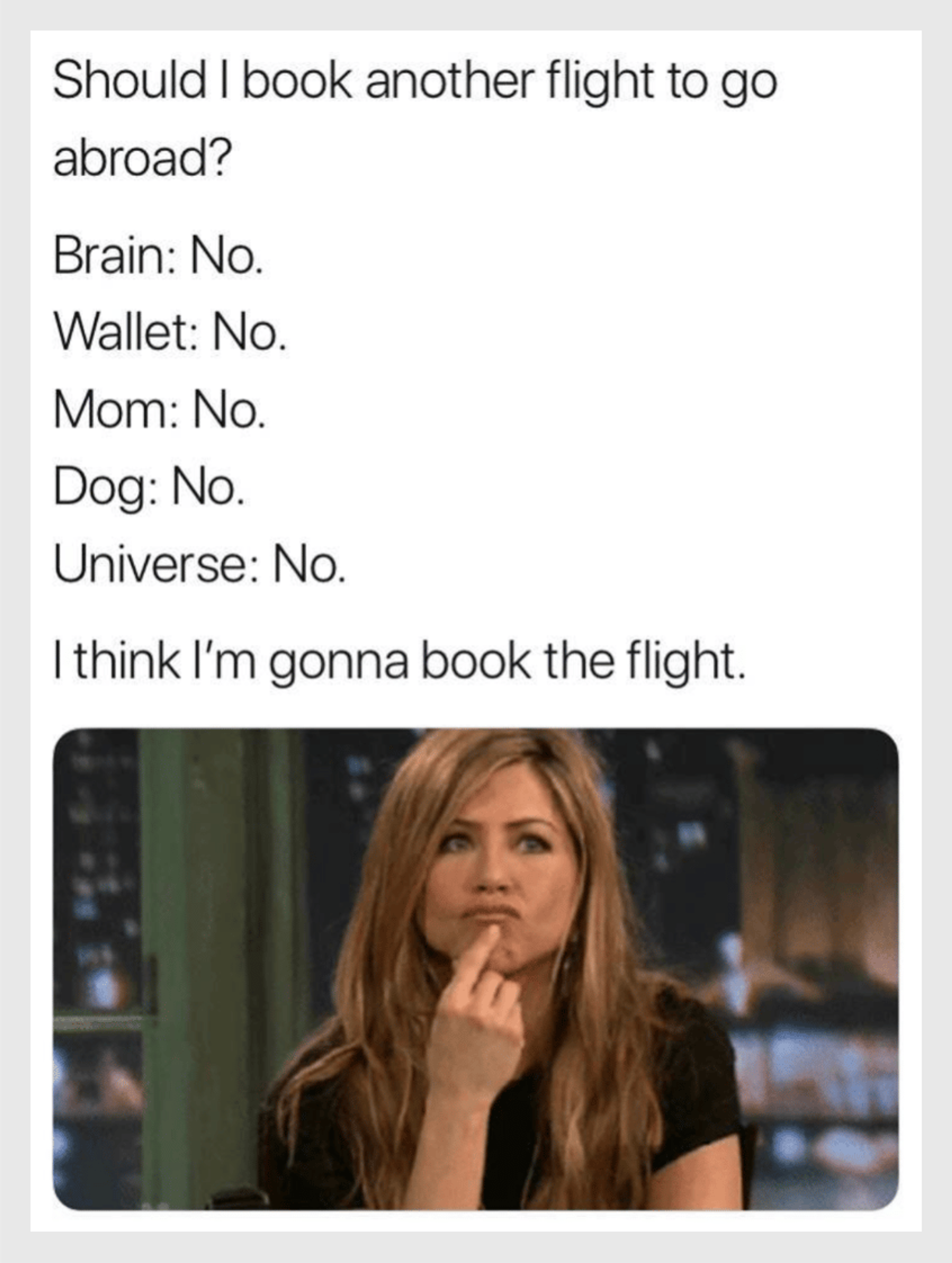 A travel meme with Jennifer Aniston making a "deep thoughts" face