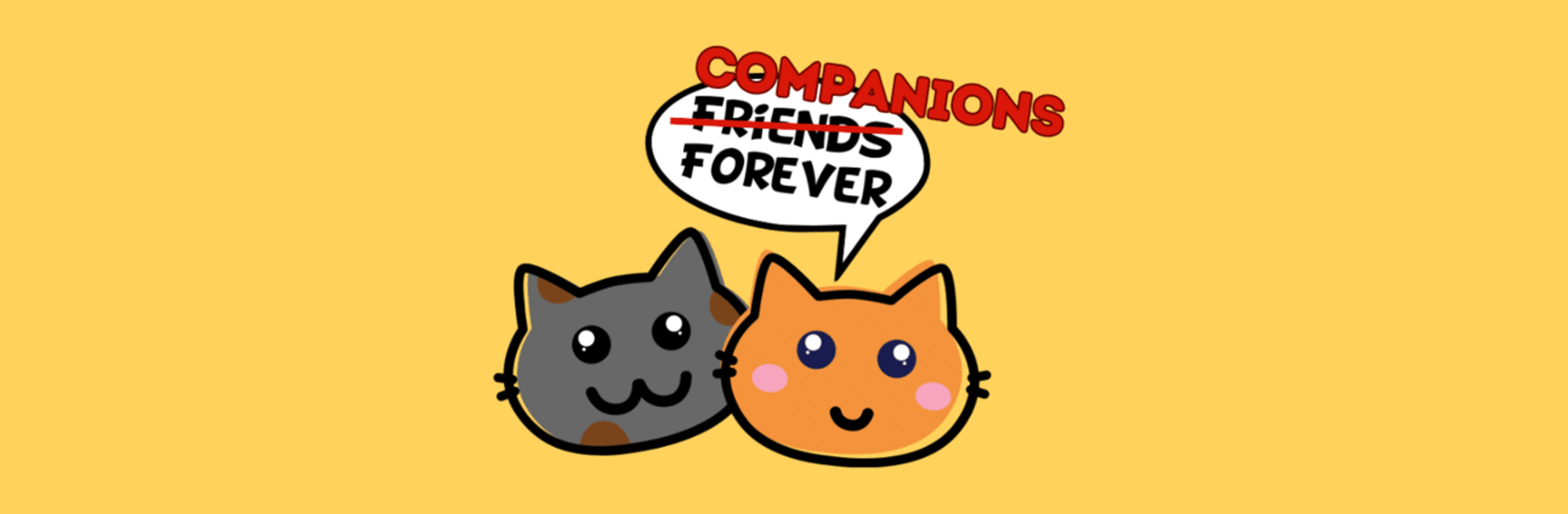 Two cats with a thought bubble that says "Companions Forever"