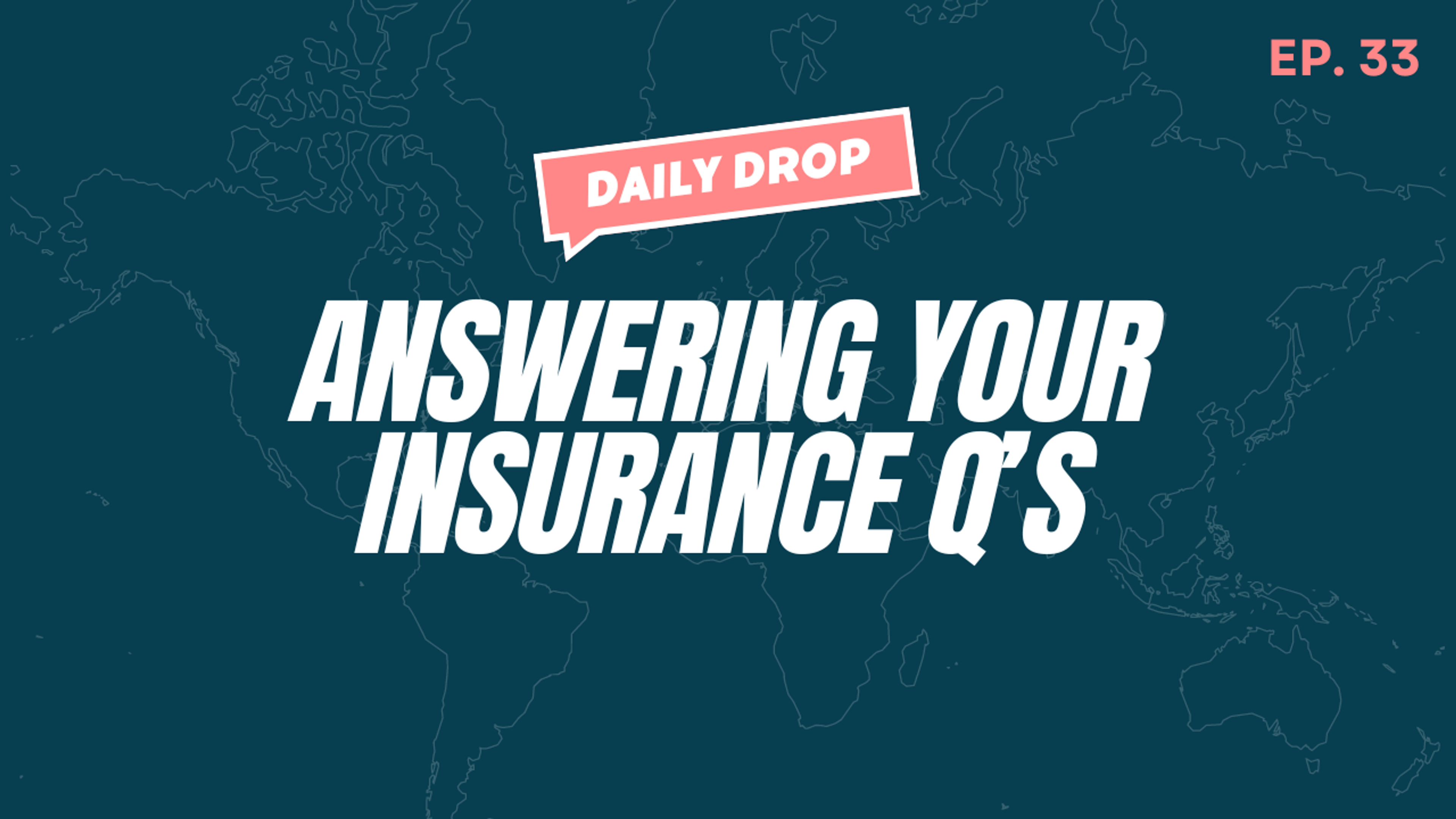 Navy blue background with a world map and white text that says "Answering your Insurance Qs"