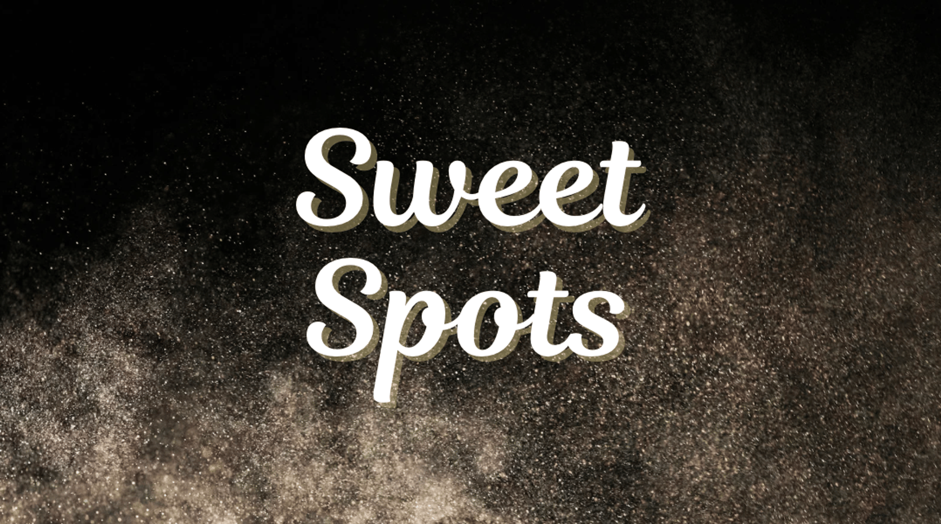 White text that says "Sweet Spots" on a black and gold background